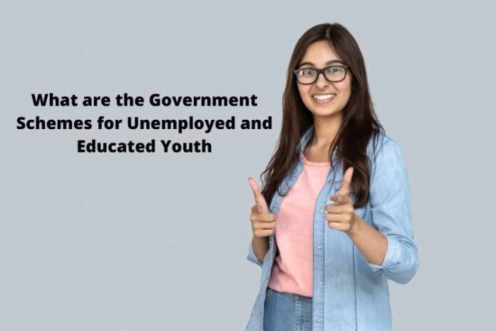 What are the Government Schemes for Unemployed and Educated Youth