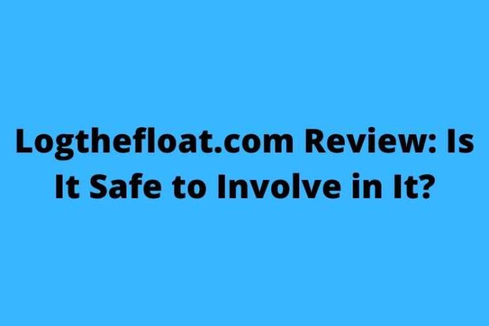 Logthefloat.com Review Is It Safe to Involve in It