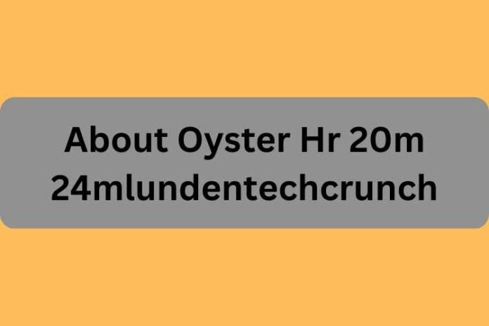 About Oyster Hr 20m 24mlundentechcrunch